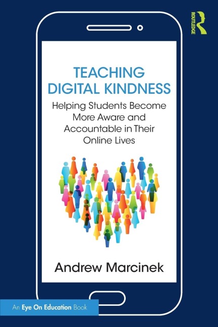 Teaching Digital Kindness: Helping Students Become More Aware and Accountable in Their Online Lives