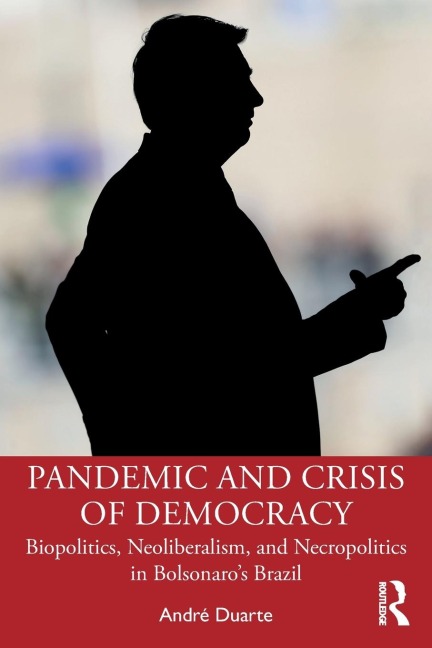 Pandemic and Crisis of Democracy: Biopolitics, Neoliberalism, and Necropolitics in Bolsonaros Brazil