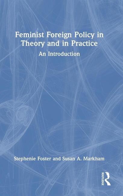 Feminist Foreign Policy in Theory and in Practice: An Introduction