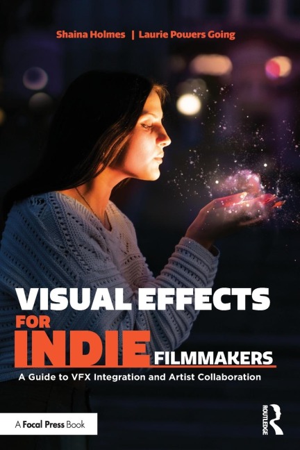 Visual Effects for Indie Filmmakers: A Guide to VFX Integration and Artist Collaboration