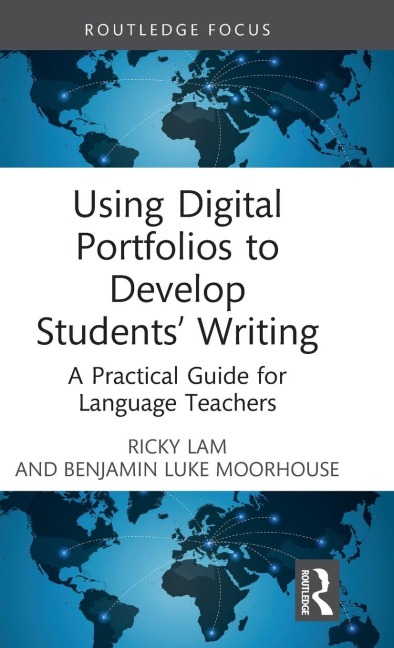 Using Digital Portfolios to Develop Students Writing: A Practical Guide for Language Teachers