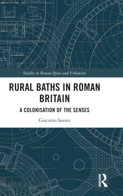 Rural Baths in Roman Britain: A Colonisation of the Senses