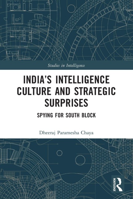 India's Intelligence Culture and Strategic Surprises: Spying for South Block