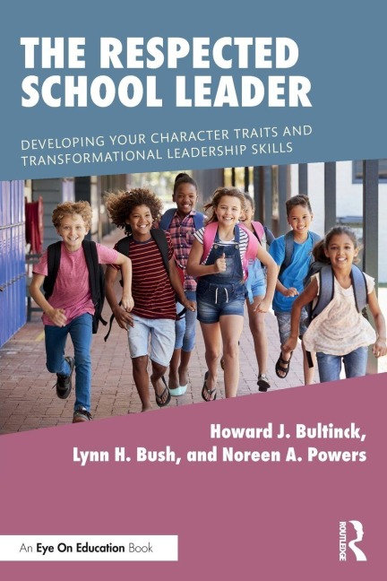 The Respected School Leader: Developing Your Character Traits and Transformational Leadership Skills