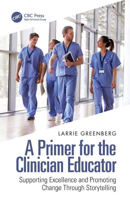 A Primer for the Clinician Educator: Supporting Excellence and Promoting Change Through Storytelling