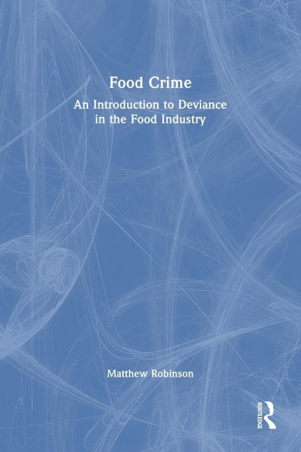 Food Crime: An Introduction to Deviance in the Food Industry