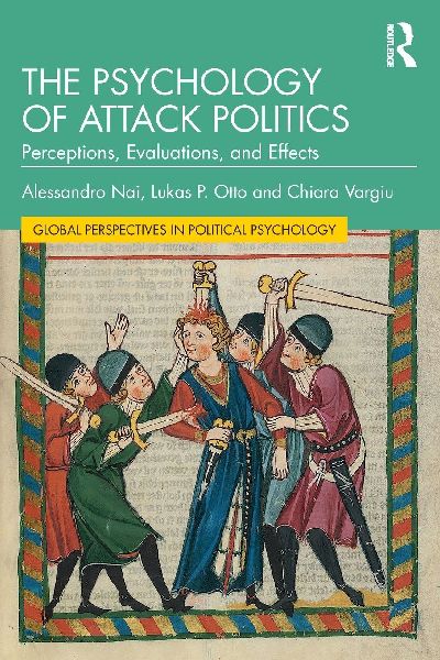 The Psychology of Attack Politics: Perceptions, Evaluations and Effects