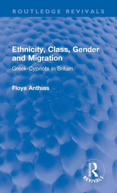 Ethnicity, Class, Gender and Migration: Greek-Cypriots in Britain