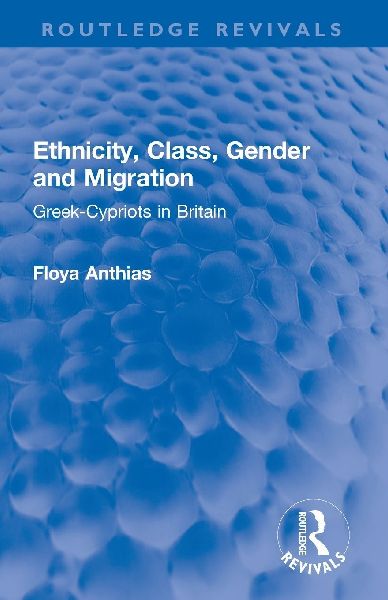 Ethnicity, Class, Gender and Migration: Greek-Cypriots in Britain
