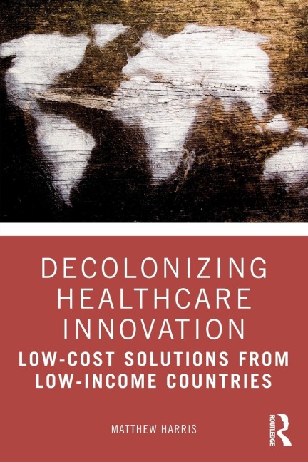 Decolonizing Healthcare Innovation: Low-Cost Solutions from Low-Income Countries