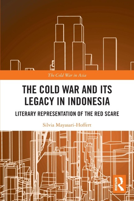 The Cold War and its Legacy in Indonesia: Literary Representation of the Red Scare