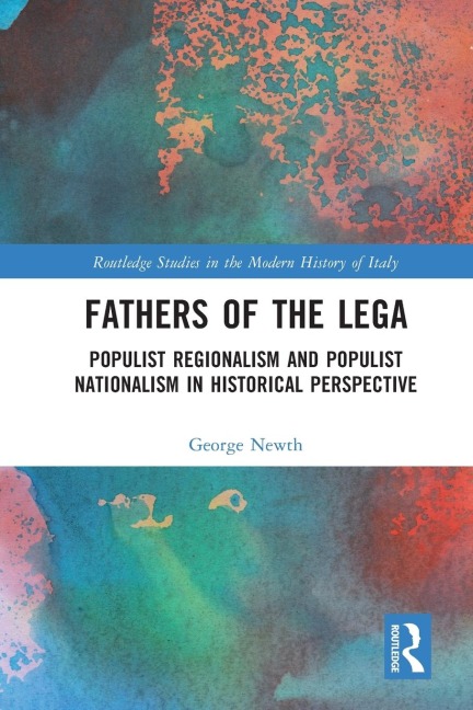 Fathers of the Lega: Populist Regionalism and Populist Nationalism in Historical Perspective