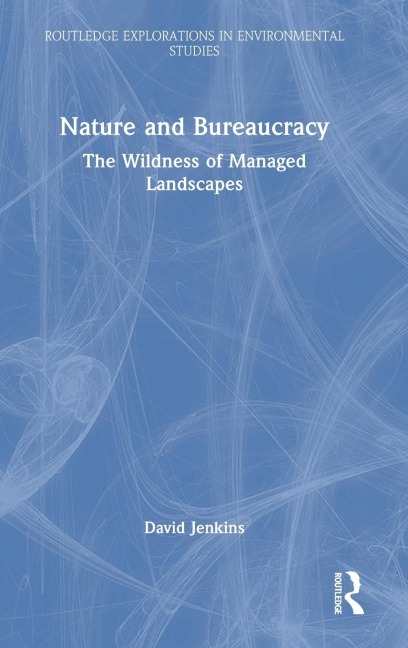 Nature and Bureaucracy: The Wildness of Managed Landscapes