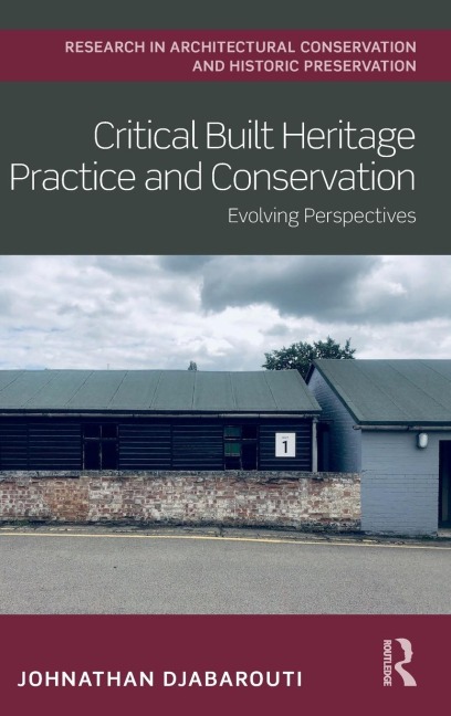 Critical Built Heritage Practice and Conservation: Evolving Perspectives