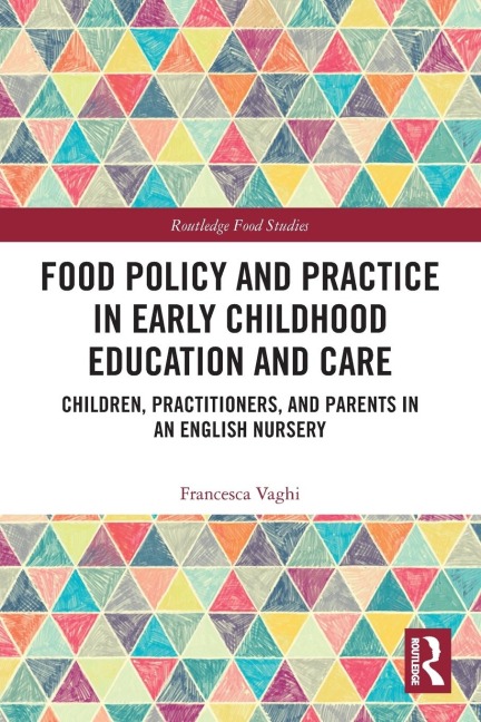 Food Policy and Practice in Early Childhood Education and Care: Children, Practitioners, and Parents in an English Nursery