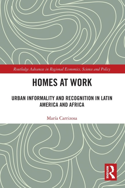 Homes at Work: Urban Informality and Recognition in Latin America and Africa