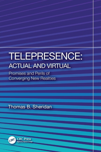 Telepresence: Actual and Virtual: Promises and Perils of Converging New Realities