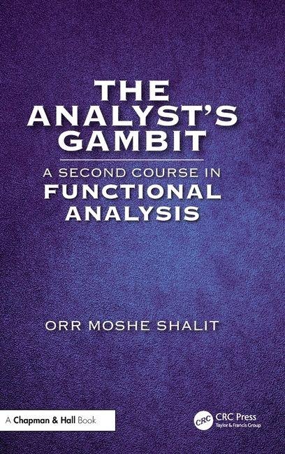The Analysts Gambit: A Second Course in Functional Analysis