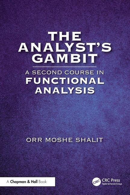 The Analysts Gambit: A Second Course in Functional Analysis