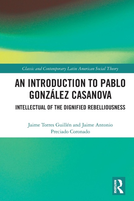 An Introduction to Pablo González Casanova: Intellectual of the Dignified Rebelliousness