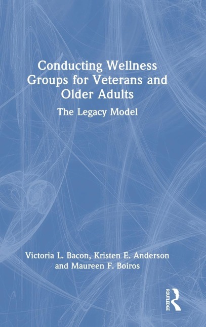 Conducting Wellness Groups for Veterans and Older Adults: The Legacy Model