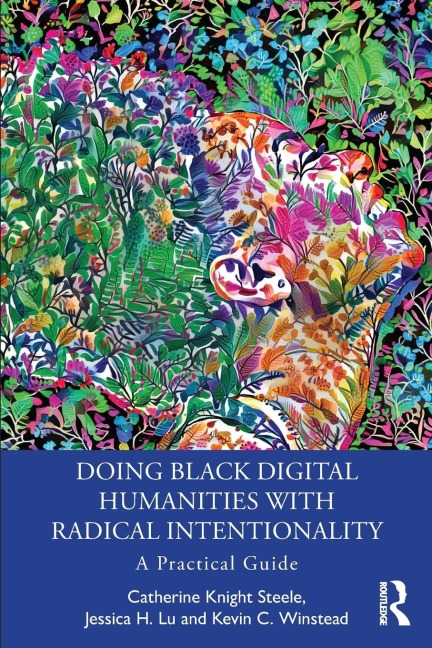 Doing Black Digital Humanities with Radical Intentionality: A Practical Guide