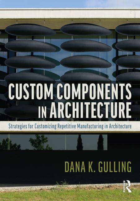 Custom Components in Architecture: Strategies for Customizing Repetitive Manufacturing