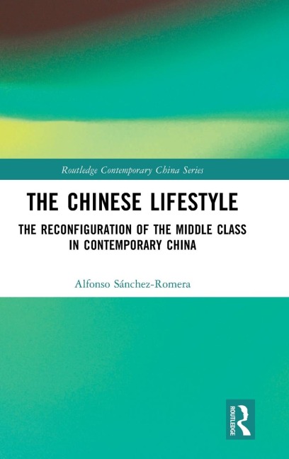 The Chinese Lifestyle: The Reconfiguration of the Middle Class in Contemporary China
