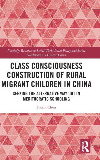 Class Consciousness Construction of Rural Migrant Children in China: Seeking the Alternative Way Out in Meritocratic Schooling