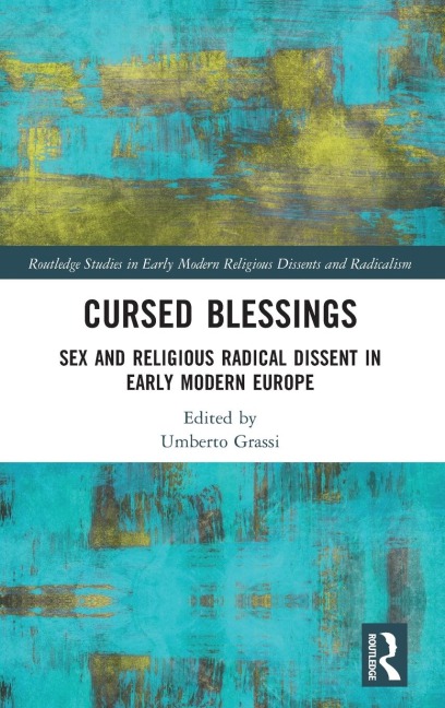 Cursed Blessings Sex and Religious Radical Dissent in Early Modern Europe
