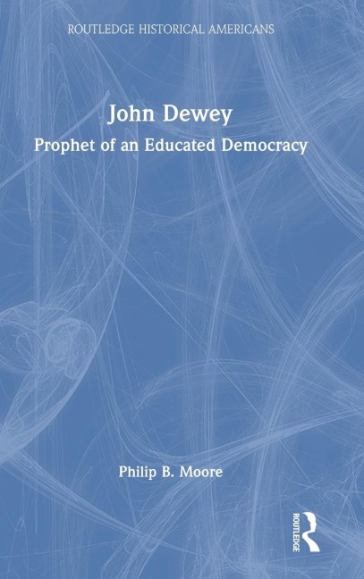 John Dewey: Prophet of an Educated Democracy