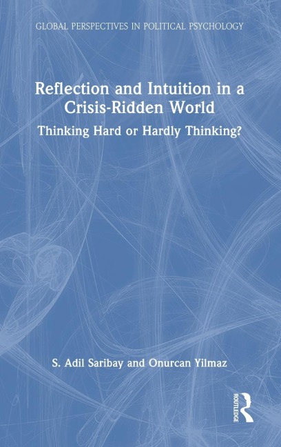 Reflection and Intuition in a Crisis-Ridden World: Thinking Hard or Hardly Thinking?