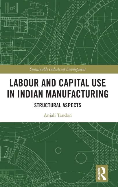 Labour and Capital Use in Indian Manufacturing: Structural Aspects