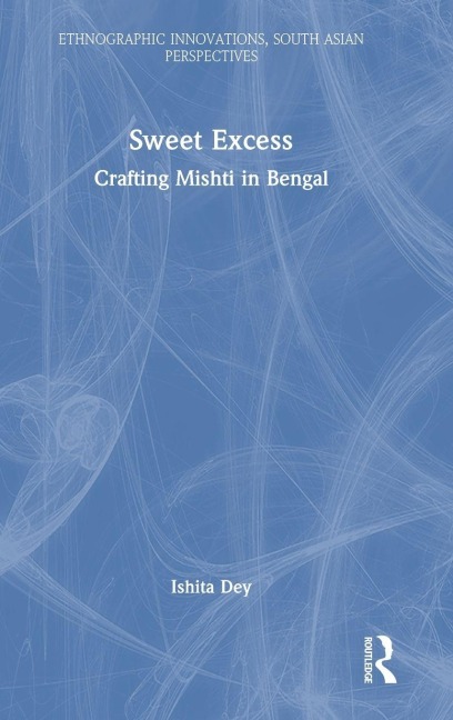 Sweet Excess: Crafting Mishti in Bengal