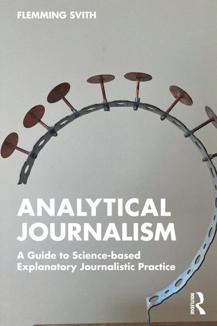 Analytical Journalism: A Guide to Science-based Explanatory Journalistic Practice
