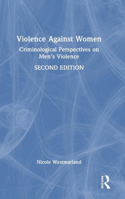 Violence Against Women: Criminological Perspectives on Men's Violence