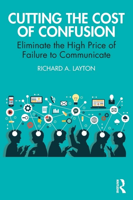 Cutting the Cost of Confusion: Eliminate the High Price of Failure to Communicate