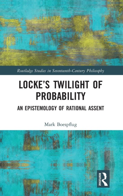 Lockes Twilight of Probability: An Epistemology of Rational Assent