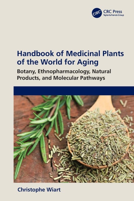 Handbook of Medicinal Plants of the World for Aging: Botany, Ethnopharmacology, Natural Products, and Molecular Pathways