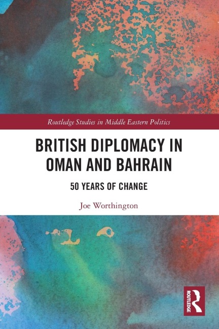British Diplomacy in Oman and Bahrain: 50 Years of Change