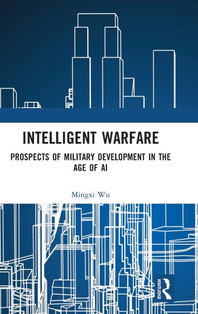 Intelligent Warfare: Prospects of Military Development in the Age of AI