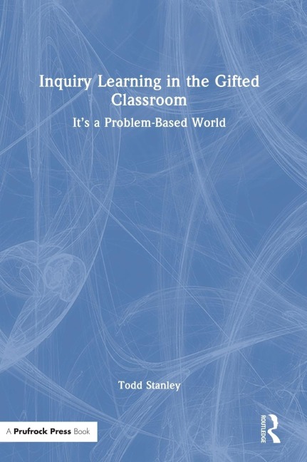 Inquiry Learning in the Gifted Classroom: It's a Problem-Based World