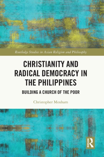Christianity and Radical Democracy in the Philippines: Building a Church of the Poor