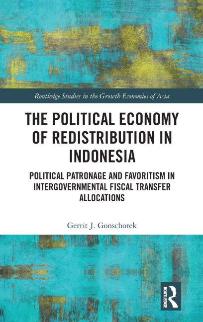 The Political Economy of Redistribution in Indonesia: Political Patronage and Favoritism in Intergovernmental Fiscal Transfer Allocations