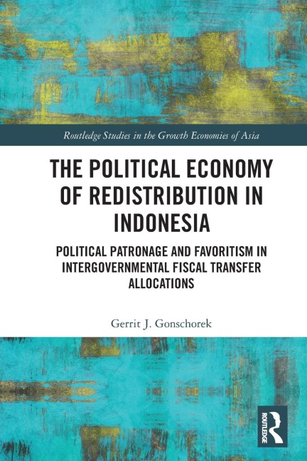 The Political Economy of Redistribution in Indonesia: Political Patronage and Favoritism in Intergovernmental Fiscal Transfer Allocations