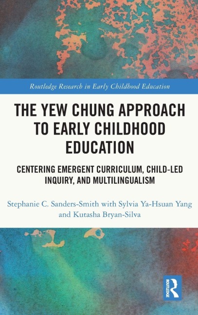 The Yew Chung Approach to Early Childhood Education: Centering Emergent Curriculum, Child-Led Inquiry, and Multilingualism