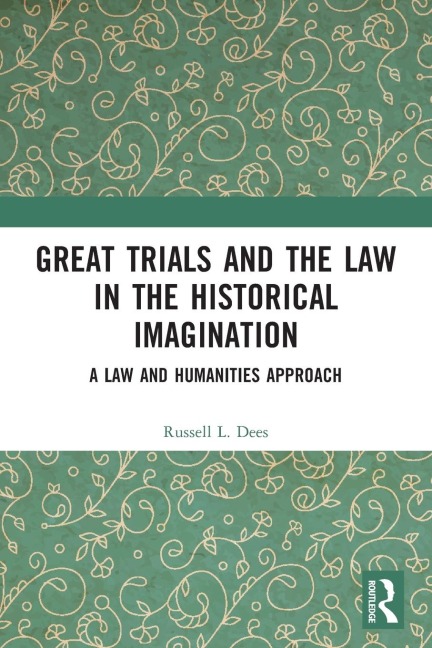 Great Trials and the Law in the Historical Imagination: A Law and Humanities Approach