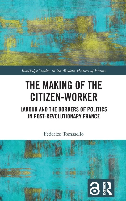 The Making of the Citizen-Worker: Labour and the Borders of Politics in Post-revolutionary France