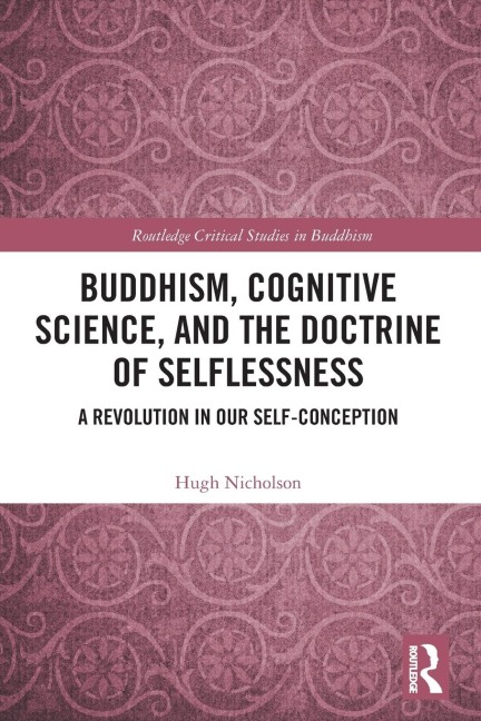 Buddhism, Cognitive Science, and the Doctrine of Selflessness: A Revolution in Our Self-Conception