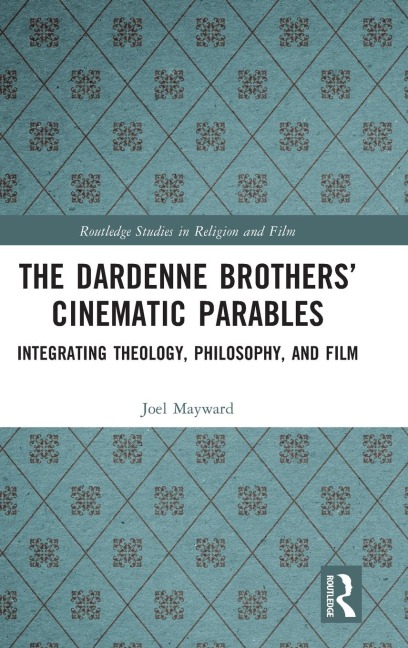 The Dardenne Brothers' Cinematic Parables: Integrating Theology, Philosophy, and Film